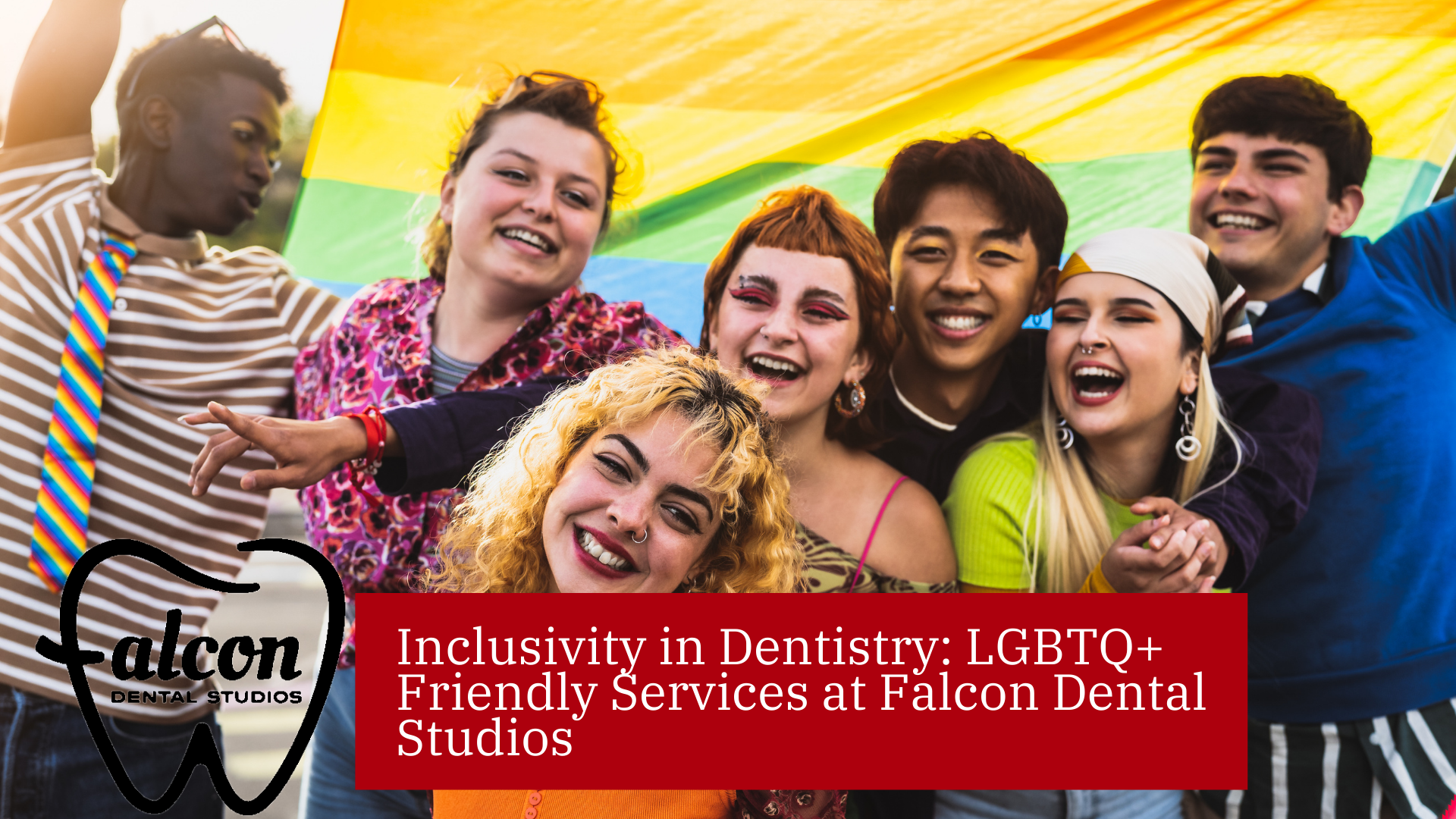 Inclusivity in Dentistry: LGBTQ+ Friendly Services at Falcon Dental Studios