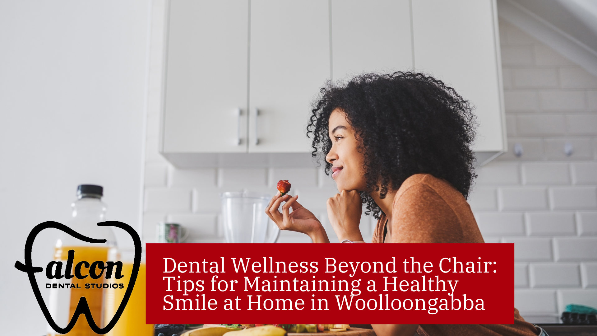 Dental Wellness Beyond the Chair: Tips for Maintaining a Healthy Smile at Home in Woolloongabba